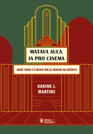 Capa verde e vermelha com ilustração de fachada de cinema em linhas douradas; título em painel central; subtítulo sobre Agnès Varda; autora Karine J. Martins.