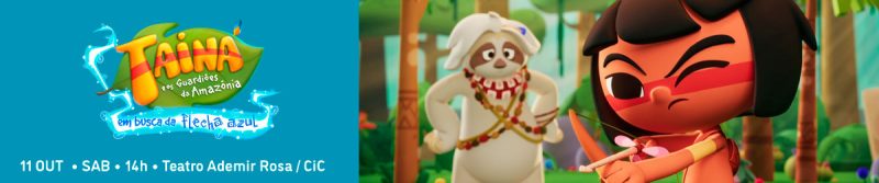 Cartaz colorido do filme infantil “Tainá e os Guardiões da Amazônia – Em busca da flecha azul”. À direita, animação mostra Tainá, menina indígena de traços fortes, apontando um arco, enquanto ao fundo aparece um personagem branco com colar e expressão surpresa. Texto: “onze de outubro • sábado • quatorze horas • Teatro Ademir Rosa / CIC”.