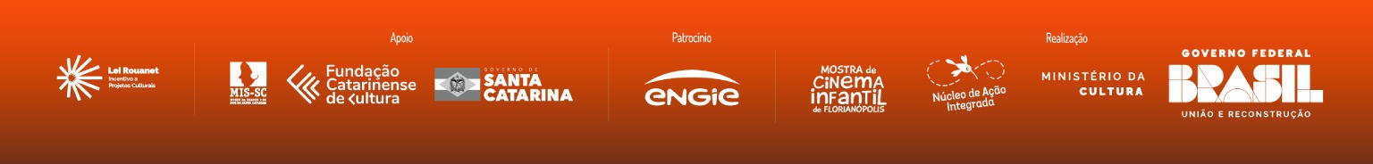 Faixa horizontal em fundo laranja com logotipos. Texto: “Lei Rouanet”; “Apoio”: MIS-SC, Fundação Catarinense de Cultura, Governo de Santa Catarina; “Patrocínio”: ENGIE, Mostra de Cinema Infantil de Florianópolis, Núcleo de Ação Integrada; “Realização”: Ministério da Cultura, Governo Federal BRASIL — União e Reconstrução.