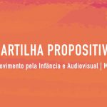 Arte gráfica em tons de laranja e rosa com o texto: “Cartilha Propositiva. Movimento pela Infância e Audiovisual | MIA”.