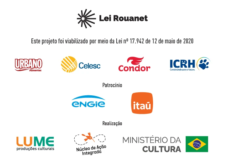 Logos Lei Rouanet, com patrocinadores Urbano, Celesc, Condor, ICRH, Engie e Itaú, e realização da Lume, Núcleo de Ação Integrada, Ministério da Cultura e Governo Federal.