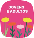 Ilustração de selo rosa “Jovens e adultos”, com flores coloridas e hastes verdes na parte inferior.