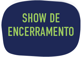 BOTÃO SHOW DE ENCERRAMENTO
